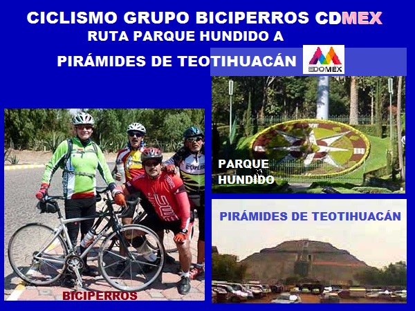Ciclismo Grupo Biciperros ruta Parque Hundido CDMX-Pirámides de Teotihuacán EDOMEX