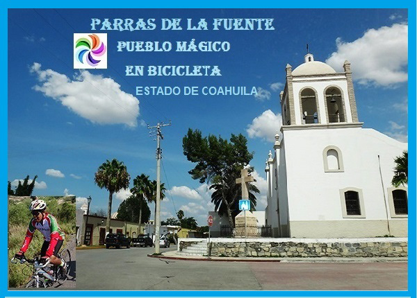 Parras de la Fuente, Pueblo Mágico en bicicleta Estado de Coahuila
