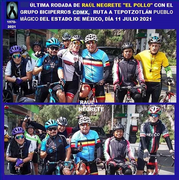 Imágenes de la última rodada de Raúl Negrete (1970-2021) con el grupo biciperros ala Pueblo Mágico de Tepotzotlán EDOMEX, el 11 de julio de 2021. QEPD