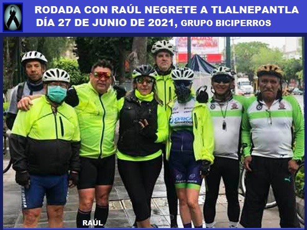 Rodada a Tlalnepantla EdoMex con Raúl Negrete (1970-2021), grupo Biciperros, salida el 27 junio 2021